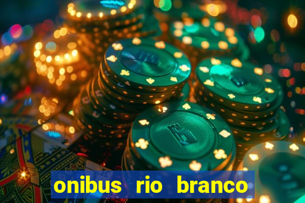 onibus rio branco porto velho